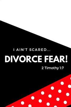 Paperback I Ain't Scared: Divorce Fear! Book