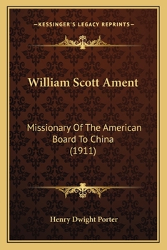 Paperback William Scott Ament: Missionary Of The American Board To China (1911) Book