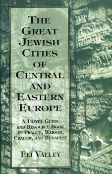 Hardcover Great Jewish Cities of Central and Eastern Europe: A Travel Guide & Resource Book to Prague, Warsaw, Crakow & Budapest Book