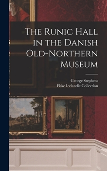 Hardcover The Runic Hall in the Danish Old-Northern Museum Book