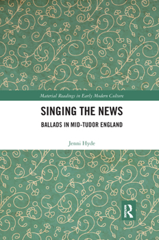 Paperback Singing the News: Ballads in Mid-Tudor England Book