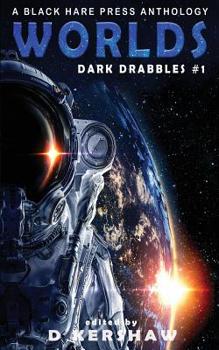 Worlds - Book #1 of the Dark Drabbles