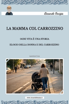 Paperback La mamma col carrozzino: ogni vita è una storia [Italian] Book
