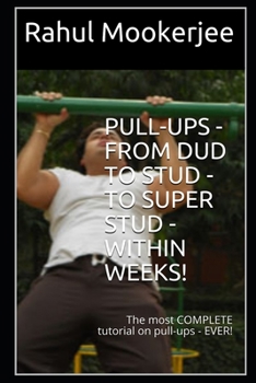 PULL-UPS - from DUD to STUD - to SUPER STUD -  WITHIN WEEKS!: The most COMPLETE tutorial on pull-ups - EVER!