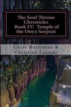The Soul Throne Chronicles - Book IV: Temple of the Onyx Serpent - Book #4 of the Soul Throne Chronicles