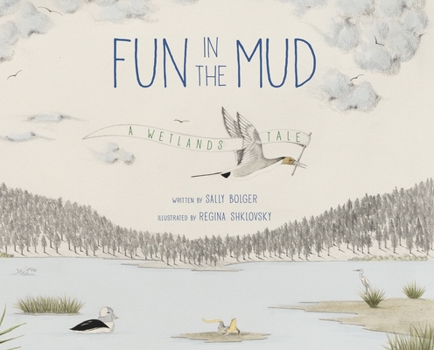 Hardcover Fun in the Mud: A Wetlands Tale Book