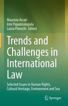 Hardcover Trends and Challenges in International Law: Selected Issues in Human Rights, Cultural Heritage, Environment and Sea Book