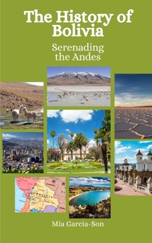 The History of Bolivia: Serenading the Andes