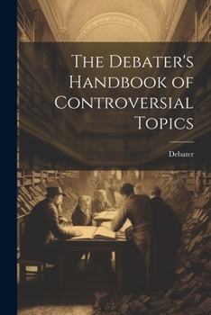 Paperback The Debater's Handbook of Controversial Topics Book