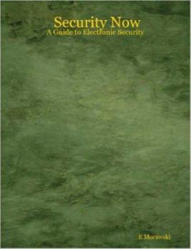 Paperback Security Now - A Guide to Electronic Security Book