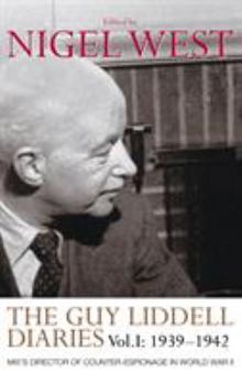 Hardcover The Guy Liddell Diaries, Volume I: 1939-1942: MI5's Director of Counter-Espionage in World War II Book