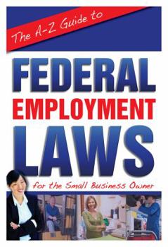 Paperback The A-Z Guide to Federal Employment Laws for the Small Business Owner Book