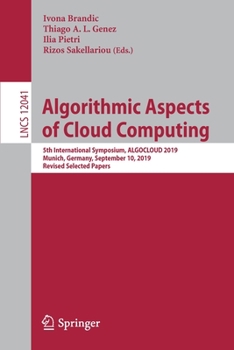 Paperback Algorithmic Aspects of Cloud Computing: 5th International Symposium, Algocloud 2019, Munich, Germany, September 10, 2019, Revised Selected Papers Book
