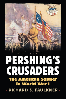 Hardcover Pershing's Crusaders: The American Soldier in World War I Book