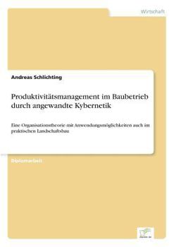 Paperback Produktivitätsmanagement im Baubetrieb durch angewandte Kybernetik: Eine Organisationstheorie mit Anwendungsmöglichkeiten auch im praktischen Landscha [German] Book
