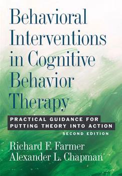 Hardcover Behavioral Interventions in Cognitive Behavior Therapy: Practical Guidance for Putting Theory Into Action Book