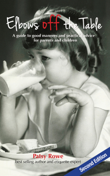 Hardcover Elbows Off the Table: A Guide to Good Manners and Practical Advice for Parents and Children Book