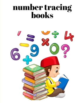 Paperback number tracing books: A book of 72 pages, the size of 8/10, in which everything a child needs to enter the world of numbers Book