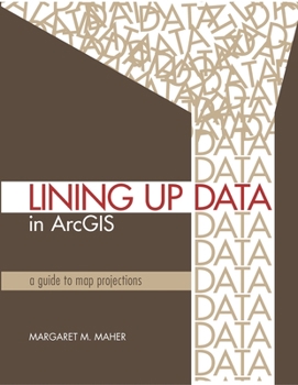 Paperback Lining Up Data in ArcGIS: A Guide to Map Projections Book