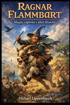 Ragnar Flammbart - Magia, caproni e altri disastri (Ragnar Flammbart (Italiano)) (Italian Edition)