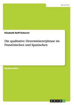Paperback Die qualitative Determiniererphrase im Französischen und Spanischen [German] Book