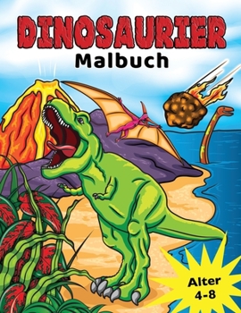 Paperback Dinosaurier Malbuch: für Kinder von 4-8 Jahren, Prähistorische Dino Färbung für Jungen & Mädchen [German] Book