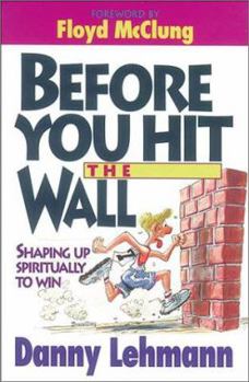 Paperback Before You Hit the Wall: Shaping Up Spiritually to Win Book