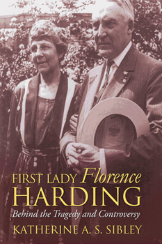 First Lady Florence Harding: Behind the Tragedy and Controversy