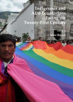 Hardcover Indigenous and Afro-Ecuadorians Facing the Twenty-First Century Book