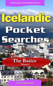 Icelandic Pocket Searches - The Basics - Volume 1: A set of word search puzzles to aid your language learning