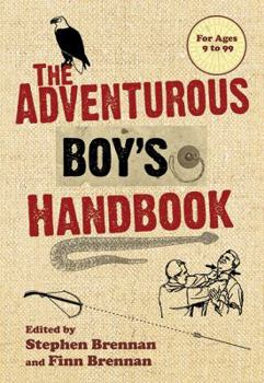 Hardcover The Adventurous Boy's Handbook: For Ages 9 to 99 Book