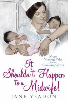 Paperback It Shouldn't Happen to a Midwife!: More Nursing Tales from the Swinging Sixties Book