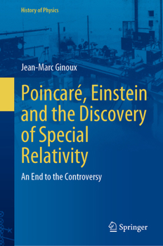Hardcover Poincaré, Einstein and the Discovery of Special Relativity: An End to the Controversy Book