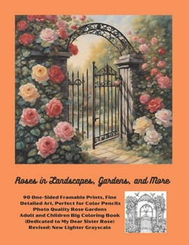 Roses in Landscapes, Gardens, and More: 90 One Sided Framable Prints Fine Detailed Art Perfect for Color Pencils Photo Quality Rose Gardens Adult and