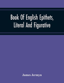 Paperback Book Of English Epithets, Literal And Figurative; With Elementary Remarks And Minute References To Abundant Authorities Book