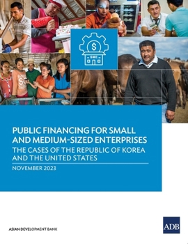 Financing for Public Small and Medium-Sized Enterprises: The Cases of the Republic of Korea and the United States