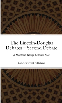 Paperback The Lincoln-Douglas Debates - Second Debate: A Speeches in History Collection Book