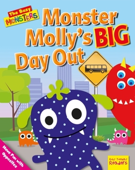 Library Binding Monster Molly's Big Day Out: Have Fun with Opposites Book