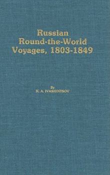 Hardcover Russian Round-The-World Voyages, 1803-1849: With a Summary of Later Voyages to 1867 Book