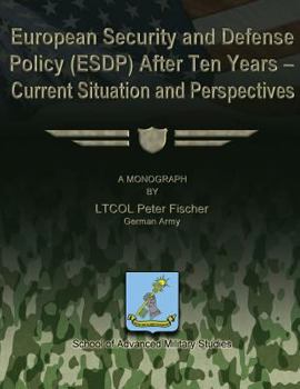 Paperback European Security and Defense Policy (ESDP) After Ten Years - Current Situation and Perspectives Book