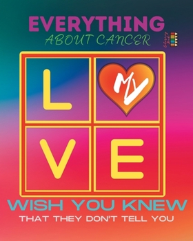Paperback Everything About Cancer My Love: Everything About Cancer My Love Grieving Coloring Book