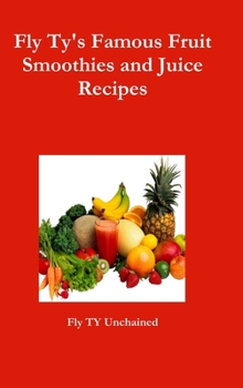 Hardcover Fly Ty's Famous Fruit Smoothies and Juice Recipes Book