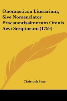 Paperback Onomasticon Literarium, Sive Nomenclator Praestantissimorum Omnis Aevi Scriptorum (1759) [Latin] Book