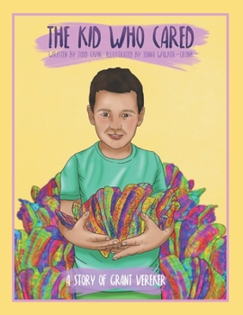 Paperback The Kid Who Cared: A Story of Grant Vereker Book