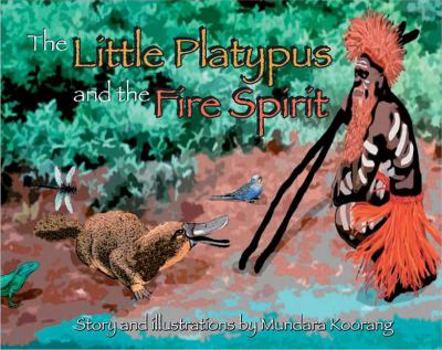 Paperback The Little Platypus and the Fire Spirit Book