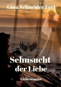 Sehnsucht der Liebe: Liebesroman (German Edition)