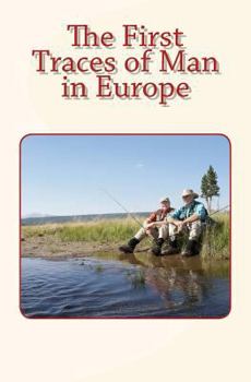 Paperback The First Traces of Man in Europe Book