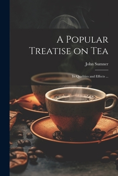 Paperback A Popular Treatise on Tea: Its Qualities and Effects ... Book