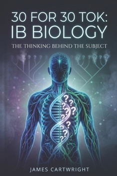 Paperback 30 for 30 Tok: IB Biology: The Thinking Behind the Subject Book
