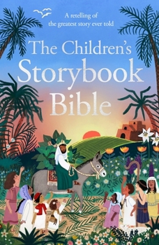 The Children's Storybook Bible: A retelling of the greatest story ever told